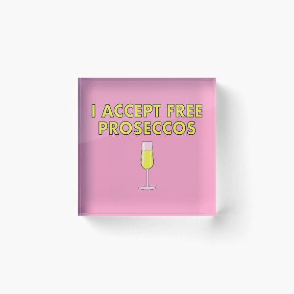 Item preview, I accept Free Proseccos... designed and sold by VacationTees.