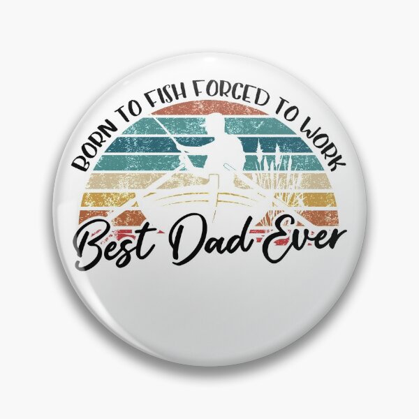 Item preview, Born To Fish Forced To Work Best Dad Ever designed and sold by autlu.