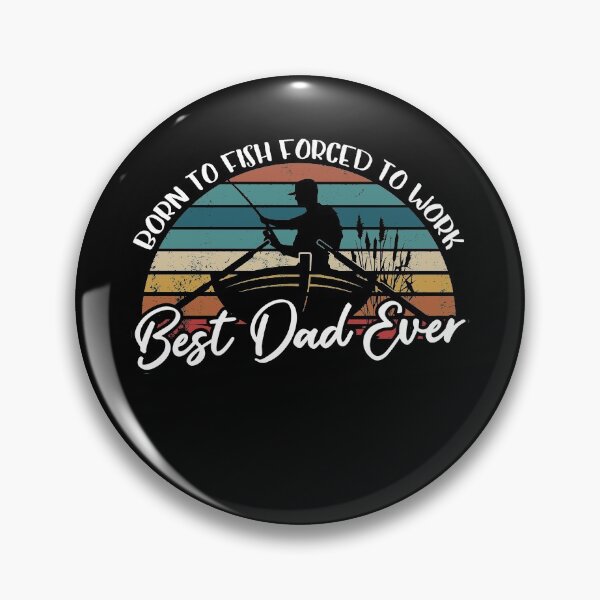 Item preview, Born To Fish Forced To Work Best Dad Ever designed and sold by autlu.