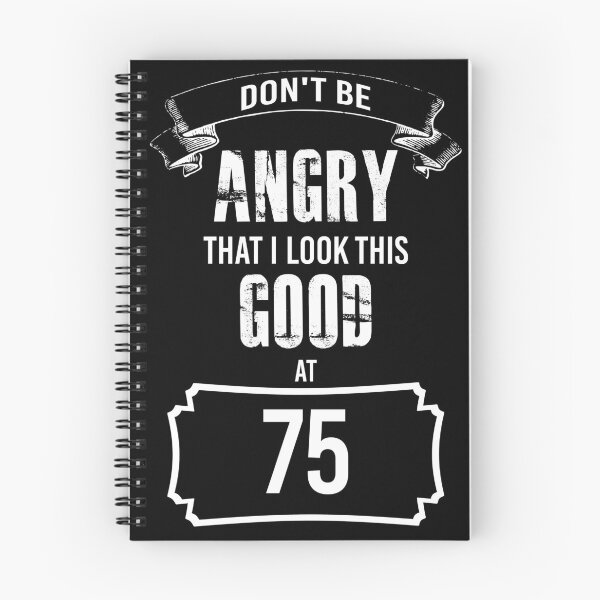 Item preview, 75th Birthday Funny. Don't Get Angry That I look This Good at 75 designed and sold by BitcoinBros.