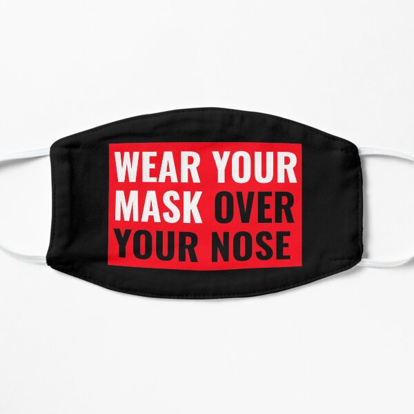 Wear Your Mask OVER YOUR NOSE Mask