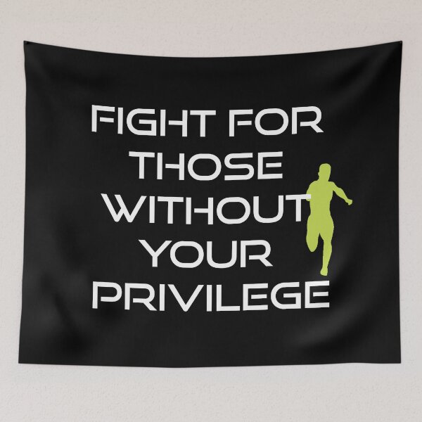 Item preview, Fight for those without your privilege designed and sold by Izod55.