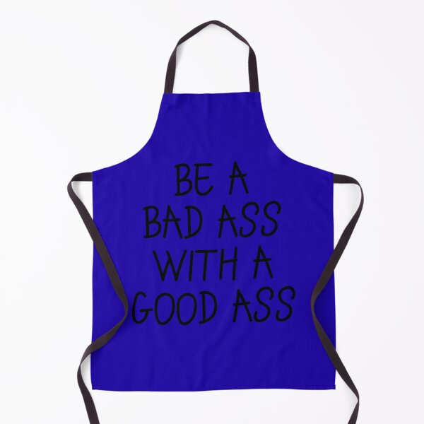 Item preview, Be A Bad Ass With A Good ASs - Funny Saying, Silly Joke designed and sold by Seopdesigns.