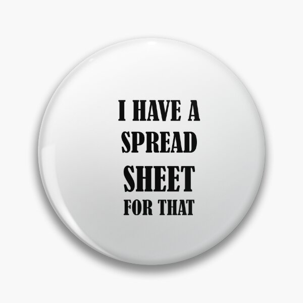 Item preview, I Have a Spreadsheet For That designed and sold by W0www.