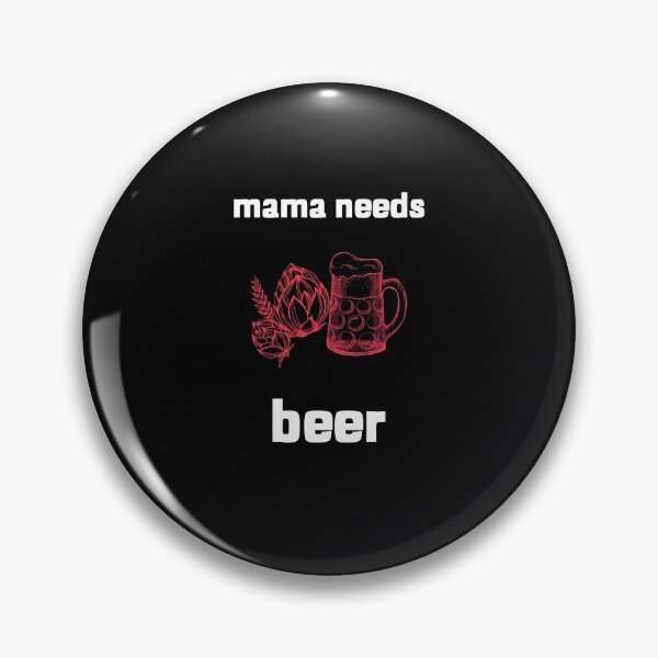 Item preview, MAMA NEEDS BEER designed and sold by Ashalcheema.