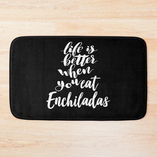 Item preview, Life Is Better When You Eat Enchiladas designed and sold by ProjectX23.