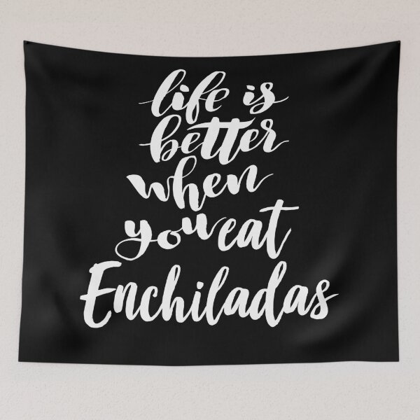 Item preview, Life Is Better When You Eat Enchiladas designed and sold by ProjectX23.