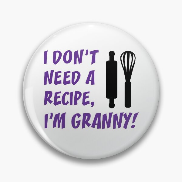 Item preview, Don't Need Recipe Granny Grandmother designed and sold by jaycartoonist.