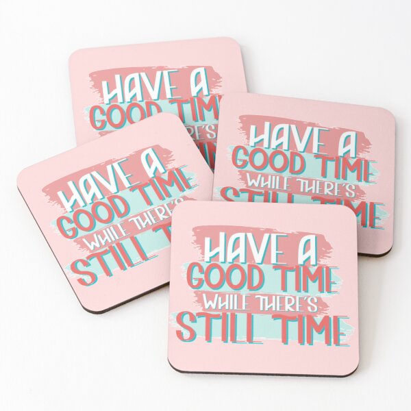 Item preview, have a good time while there's still time designed and sold by Julia Santos.