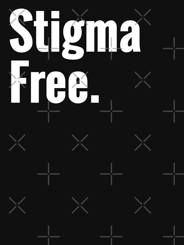 Stigma Free Mental Health Awareness by prettycrazyco