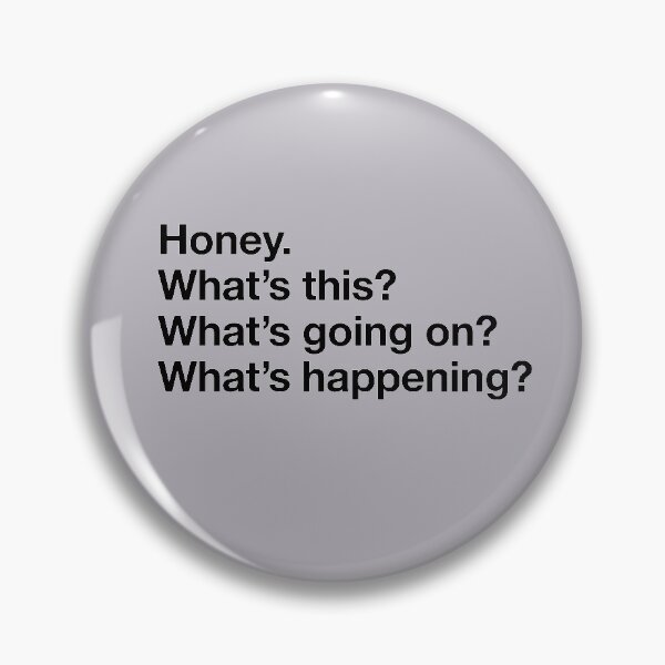 Item preview, Karen Walker: Honey. Whats this? Whats going on? Whats happening? (Will and Grace) designed and sold by catalystdesign.