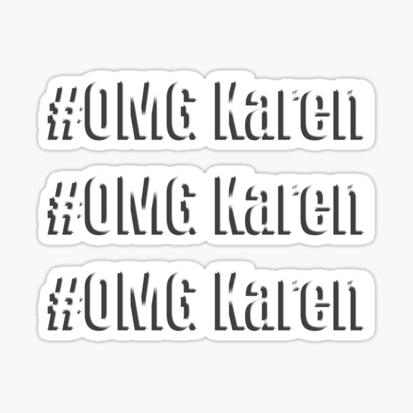 Item preview, OMG Karen designed and sold by gloriasd14.