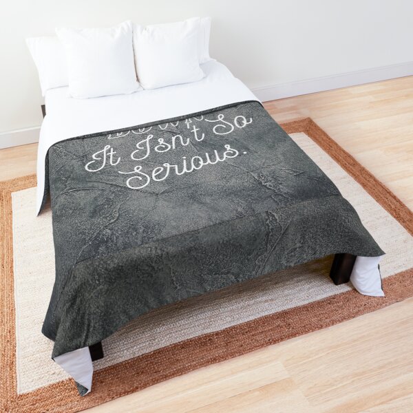 Calm down, it's not so serious Comforter