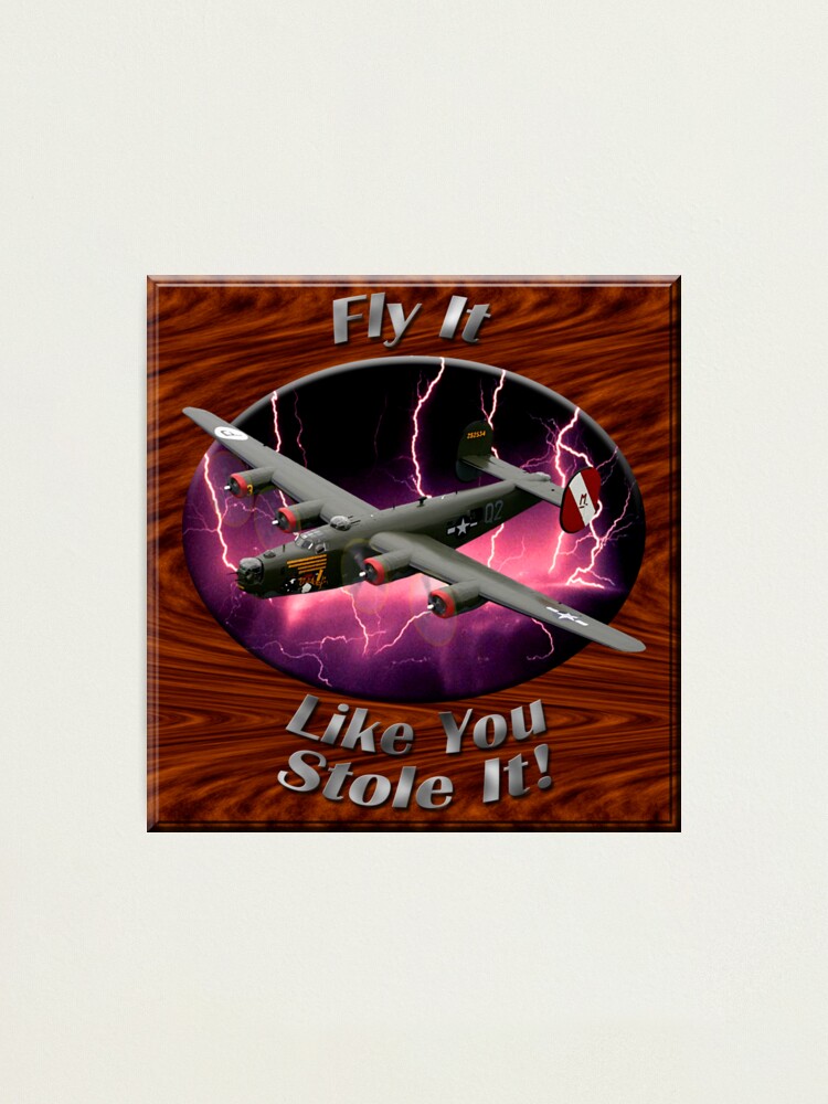 Alternate view of B-24 Liberator Fly It Like You Stole It Photographic Print