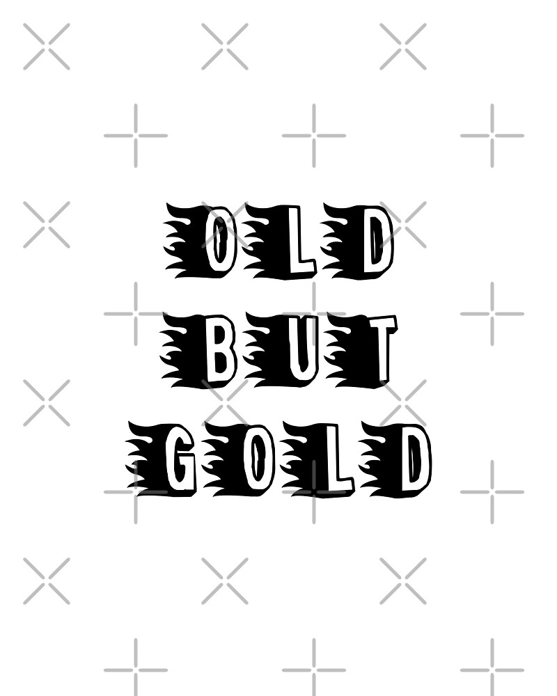 "OLD BUT GOLD" by Casper ly Redbubble