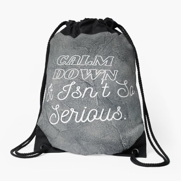 Calm down, it's not so serious Drawstring Bag