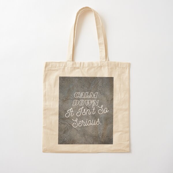 Calm down, it's not so serious Cotton Tote Bag