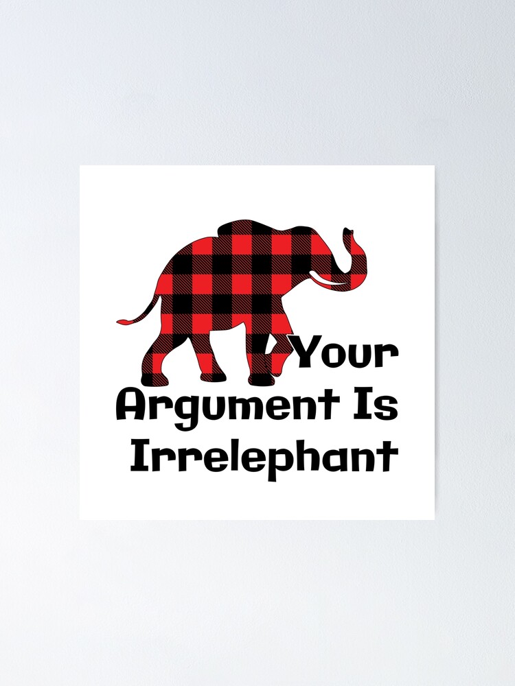 Your Argument Is Irrelephant Funny Elephant Pun T-Shirt Your Argument Is Irrelephant Funny Elephant Pun T-Shirt