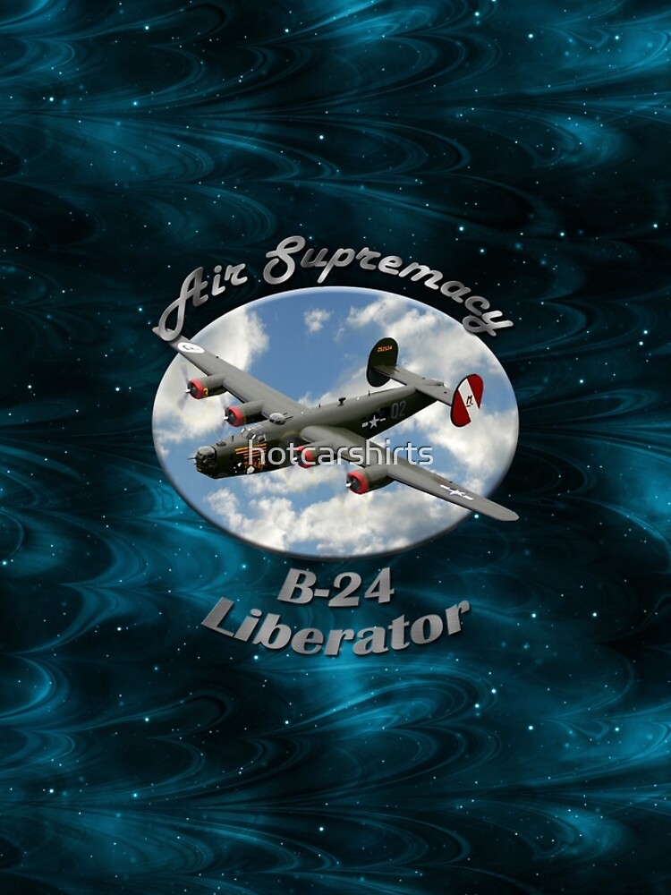 B-24 Liberator Air Supremacy by hotcarshirts