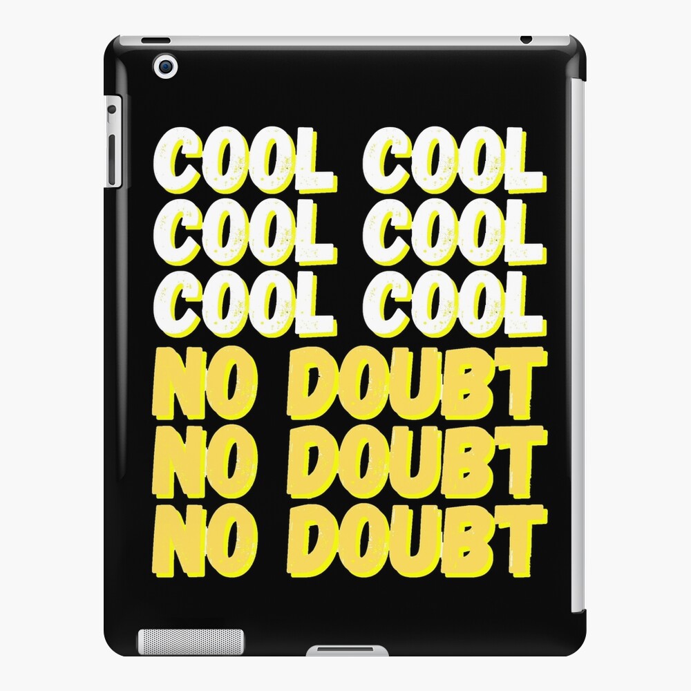 Brooklyn Nine Nine Cool Cool No Doubt Meme Black Ver Ipad Case Skin By Bubblytank Redbubble