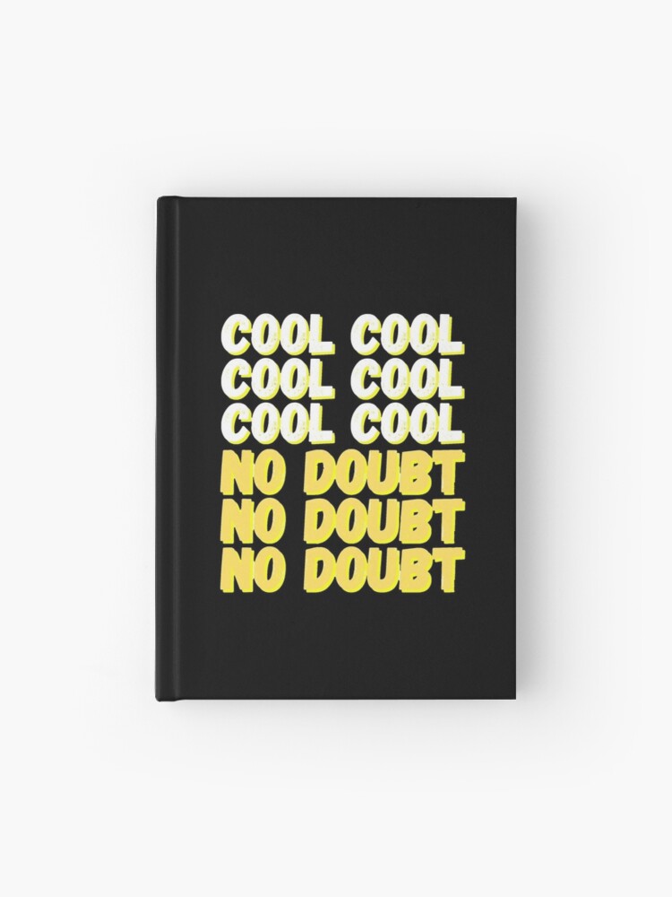 Brooklyn Nine Nine Cool Cool No Doubt Meme Black Ver Hardcover Journal By Bubblytank Redbubble