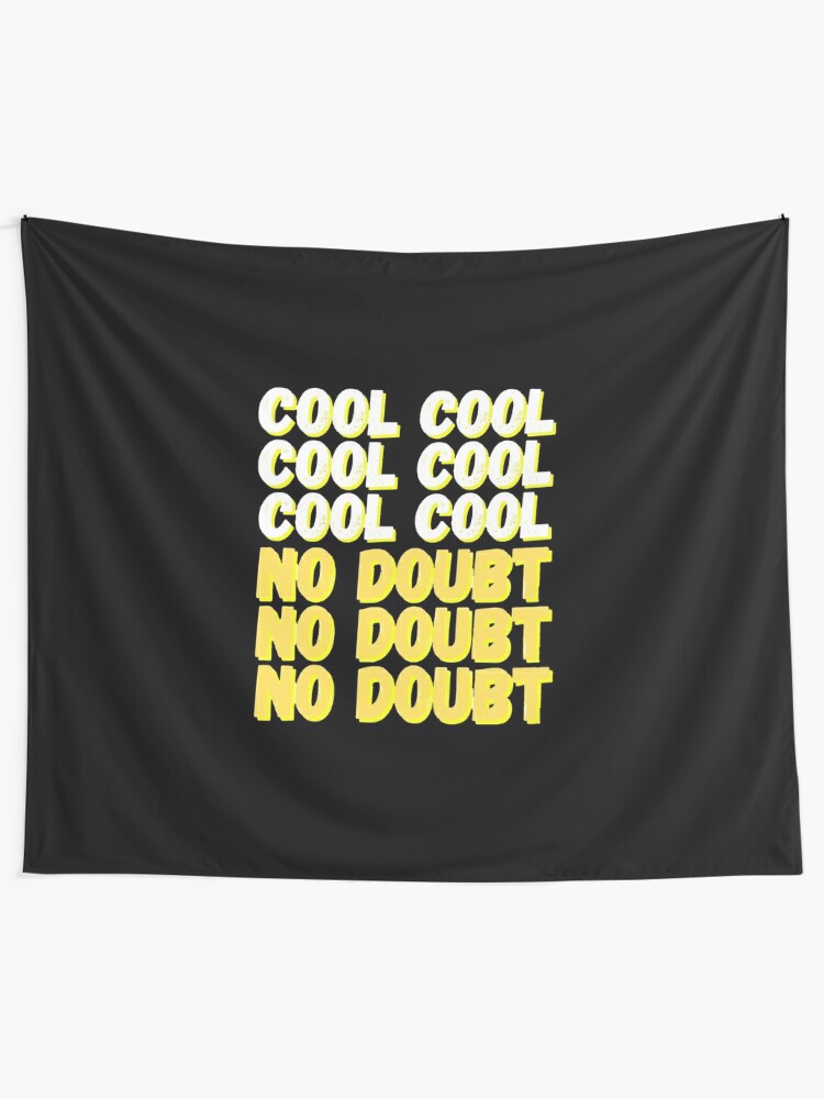 Brooklyn Nine Nine Cool Cool No Doubt Meme Black Ver Tapestry By Bubblytank Redbubble