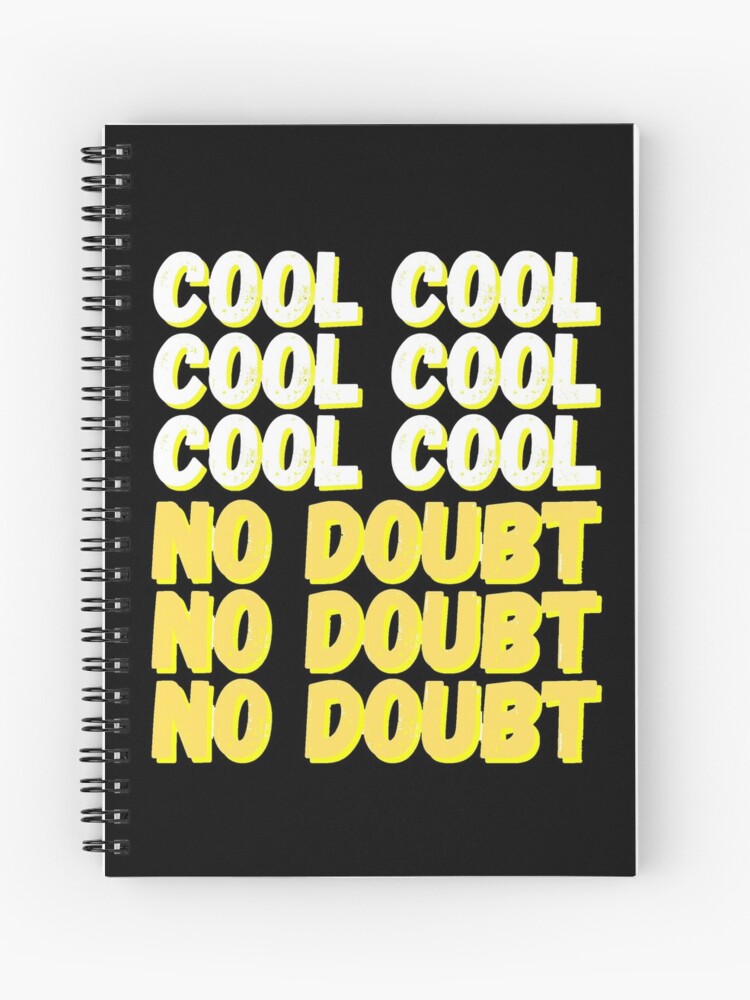 Brooklyn Nine Nine Cool Cool No Doubt Meme Black Ver Spiral Notebook By Bubblytank Redbubble