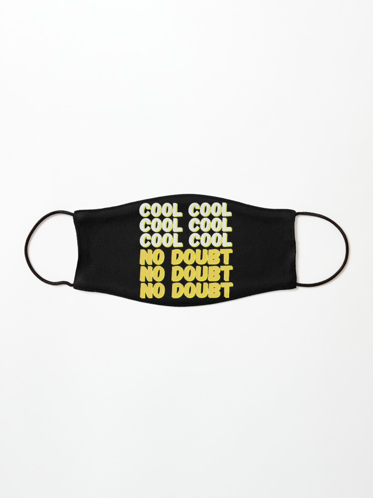 Brooklyn Nine Nine Cool Cool No Doubt Meme Black Ver Mask By Bubblytank Redbubble