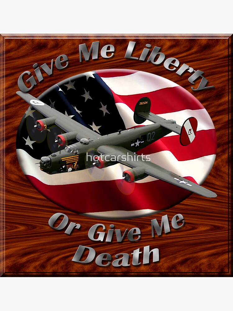 B-24 Liberator Give Me Liberty by hotcarshirts