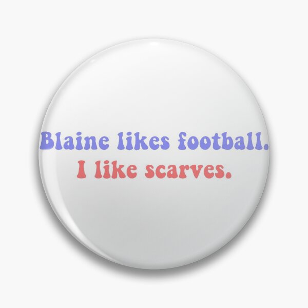 Item preview, blaine likes football. i like scarves. designed and sold by Olivia Soble.
