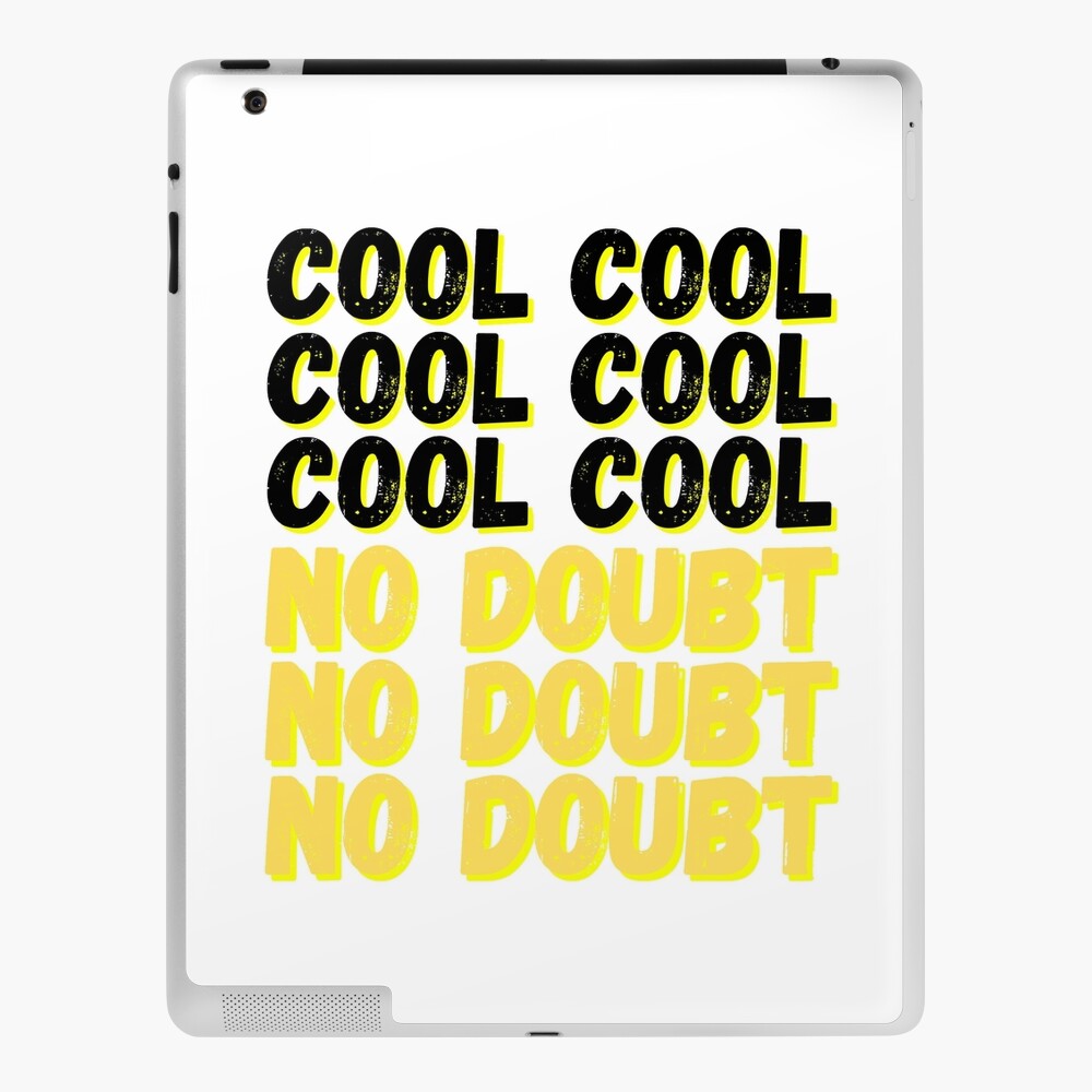 Brooklyn Nine Nine Cool Cool No Doubt Meme Ipad Case Skin By Bubblytank Redbubble