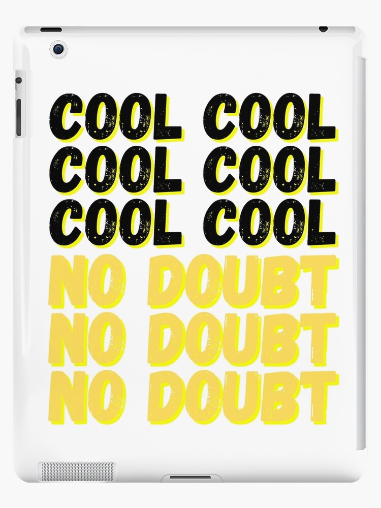 Brooklyn Nine Nine Cool Cool No Doubt Meme Ipad Case Skin By Bubblytank Redbubble