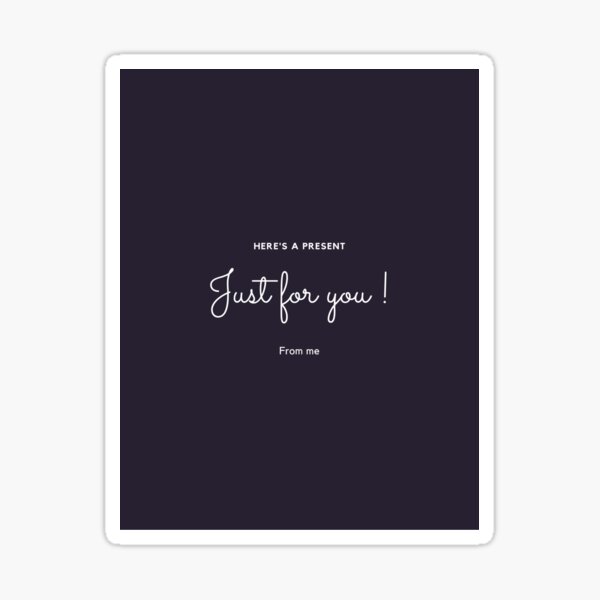 Steelblue! Here's a Present! Just For You! From Me! Sticker