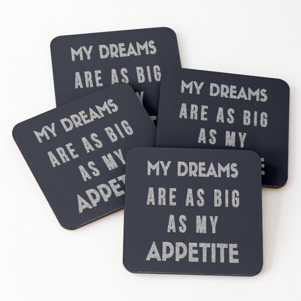 Item preview, My Dreams Are As Big As My Appetite - Motivational Humor designed and sold by madtoyman.
