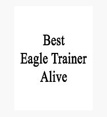 Best Eagle Trainer Alive Photographic Print