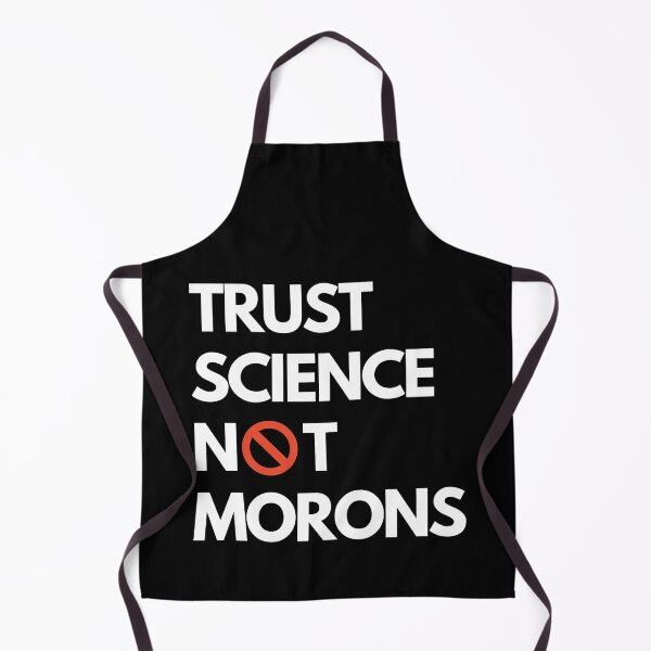 Item preview, Trust Science Not Morons designed and sold by 30.Dec.