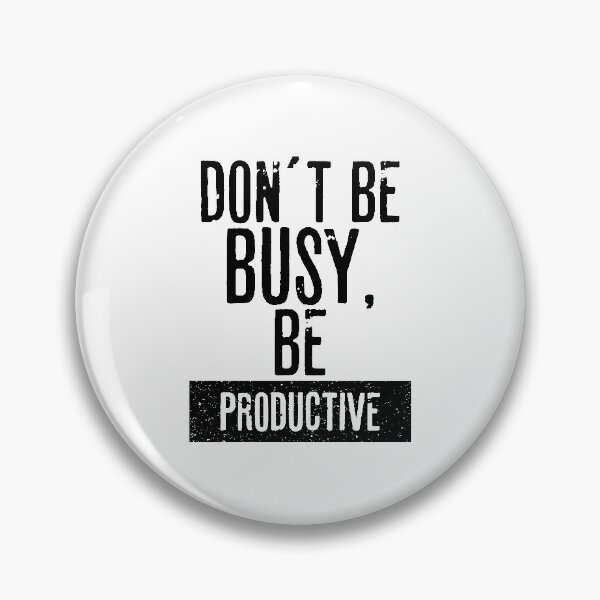 Item preview, DON´T BE  BUSY, BE PRODUCTIVE designed and sold by RafaelLopezz.