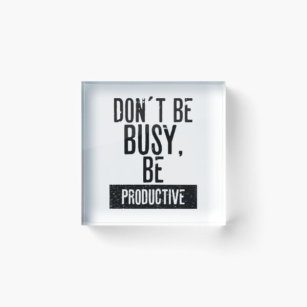 Item preview, DON´T BE  BUSY, BE PRODUCTIVE designed and sold by RafaelLopezz.