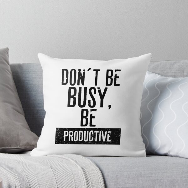Item preview, DON´T BE  BUSY, BE PRODUCTIVE designed and sold by RafaelLopezz.