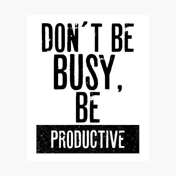 Item preview, DON´T BE  BUSY, BE PRODUCTIVE designed and sold by RafaelLopezz.