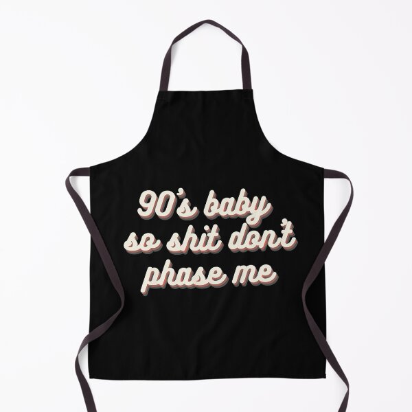 Item preview, 90s baby so shit dont phase me designed and sold by fullsendtv.