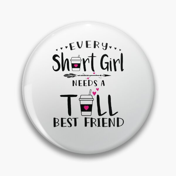 Item preview, Every Short Girl Needs A Tall Best Friend designed and sold by davidcocatch.