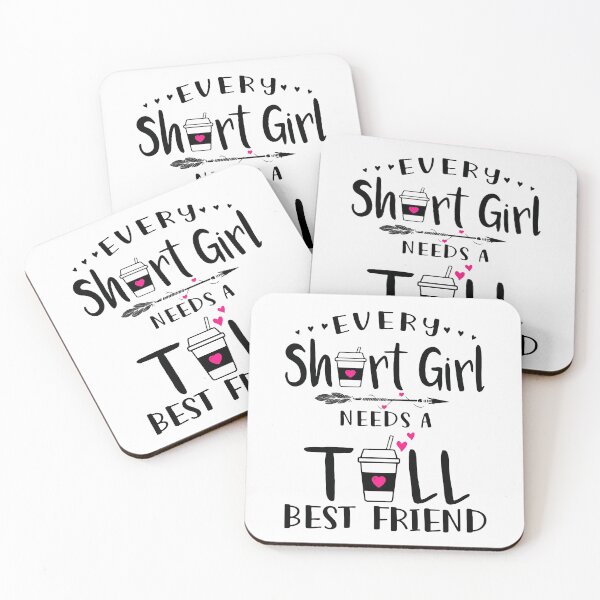 Item preview, Every Short Girl Needs A Tall Best Friend designed and sold by davidcocatch.