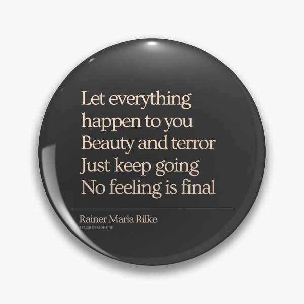 Item preview, Charcoal Rainer Maria Rilke Let everything happen to you Beauty and terror Just keep going No feeling is final designed and sold by valourine.