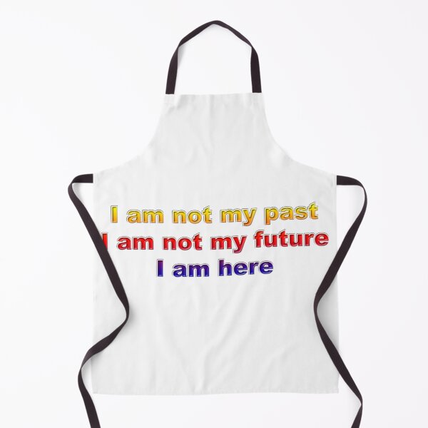 Item preview, I am not my past, I am not my future, I am here #2 designed and sold by greg5000.