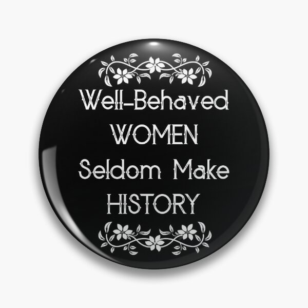 Item preview, Well-Behaved Women Seldom make History designed and sold by The Snug & Sassy.