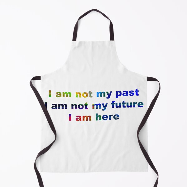Item preview, I am not my past, I am not my future, I am here #4 designed and sold by greg5000.