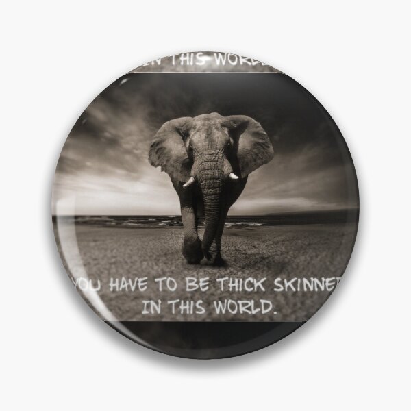 Item preview, You have to be thick skinned in that world  designed and sold by Got-Ya-Bak.
