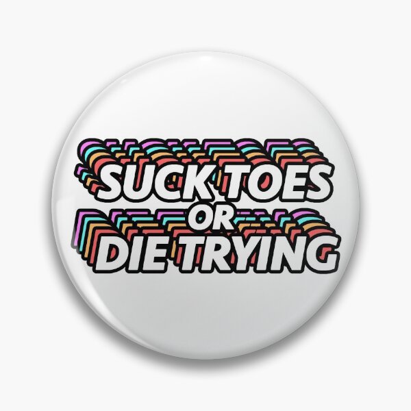 Item preview, Suck Toes or Die Trying designed and sold by FinntasticWorld.
