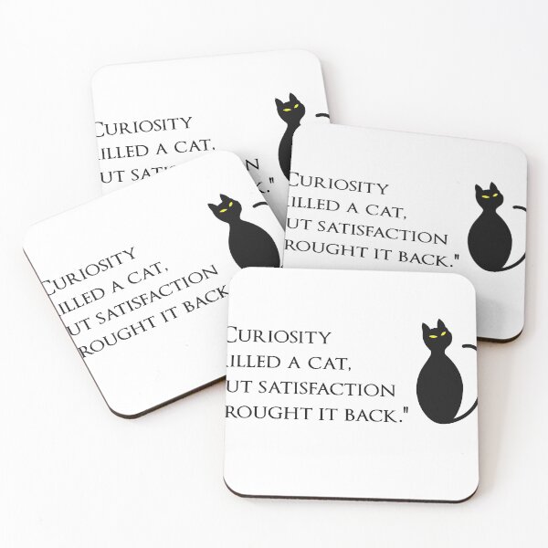 Item preview, Curiosity killed the cat, but satisfaction brought it back  designed and sold by J-mina.